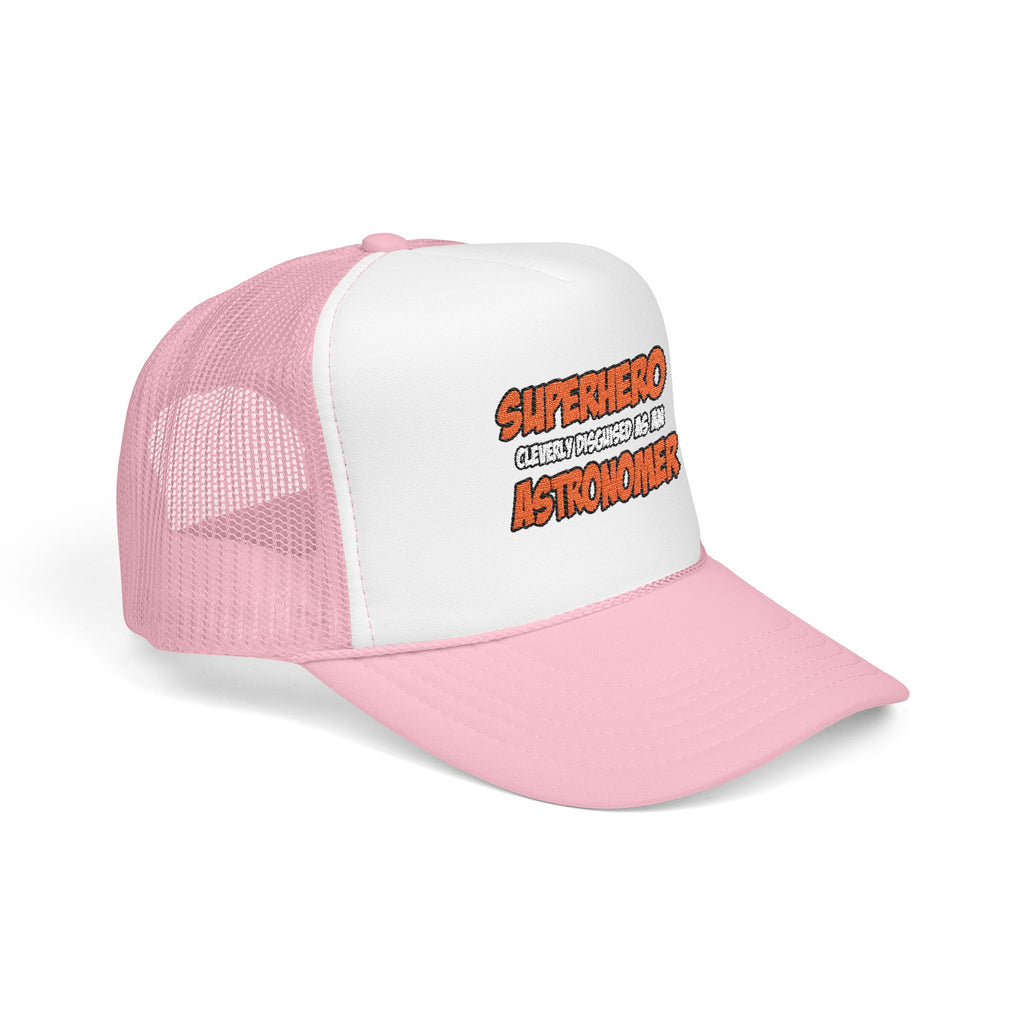 Superhero...Astronomer - Foam Trucker Hat