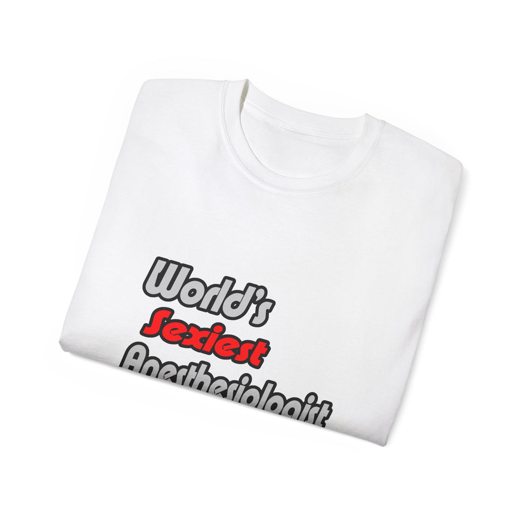 World's Sexiest Anesthesiologist Assistant - Unisex Ultra Cotton Tee