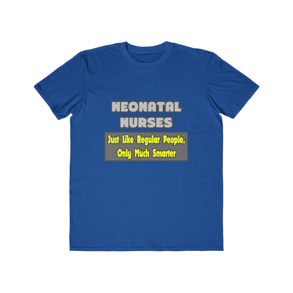 Neonatal Nurses...Smarter - Men's Lightweight Fashion Tee