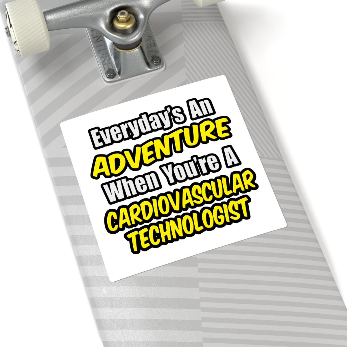 Everyday's An Adventure .. Cardiovascular Tech - Square Stickers