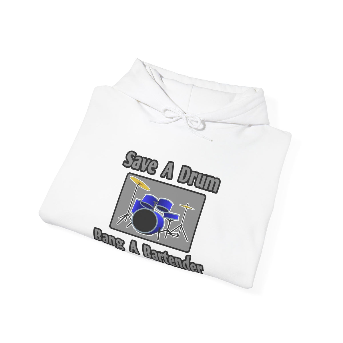 Save a Drum...Bang a Bartender - Unisex Heavy Blend™ Hooded Sweatshirt