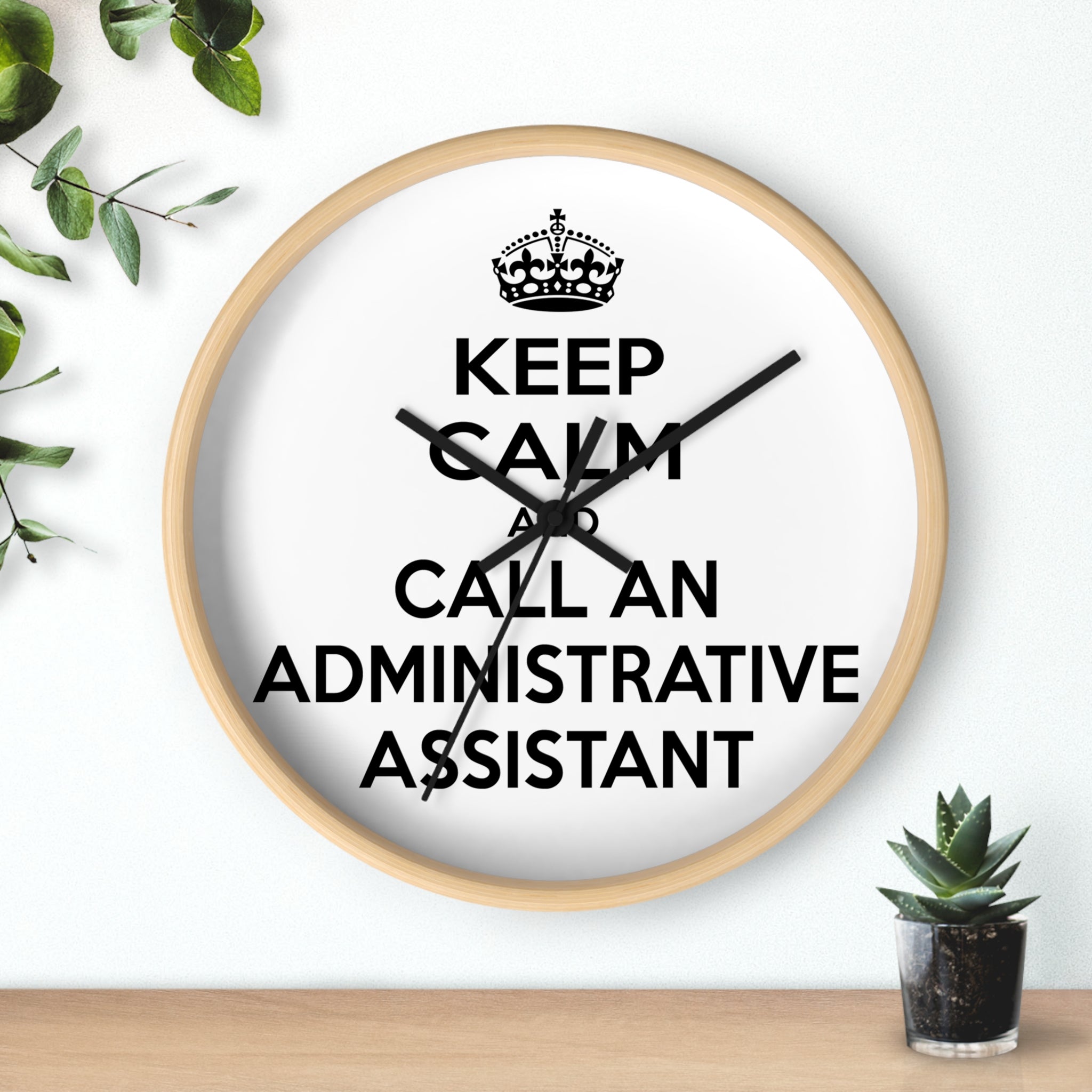 Keep Calm and Call an Administrative Assistant - Wall Clock