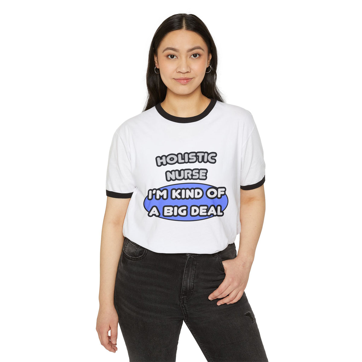 Holistic Nurse ... I'm Kind of a Big Deal - Unisex Cotton Ringer T-Shirt