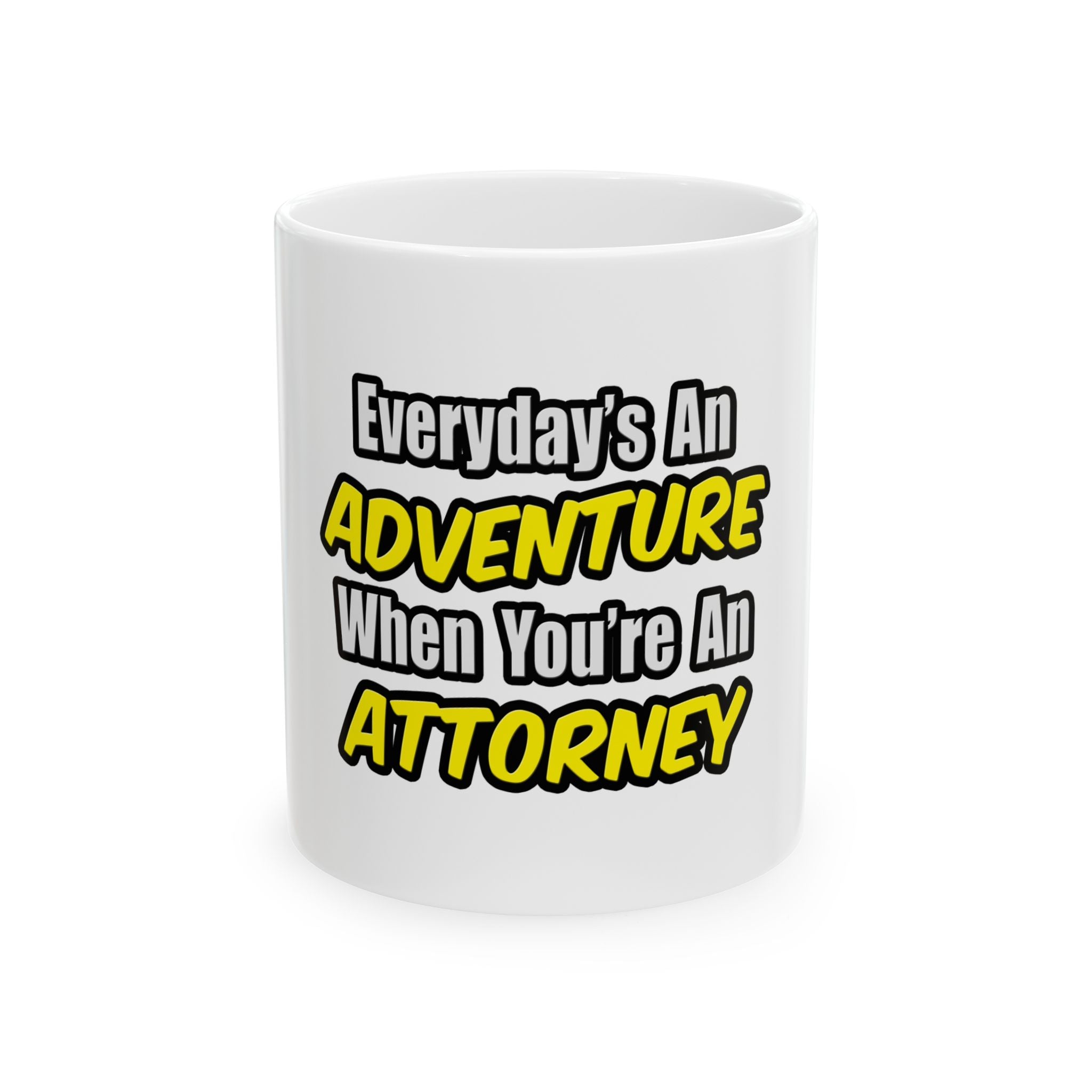 Everyday's An Adventure...Attorney - Ceramic Mug, (11oz, 15oz)