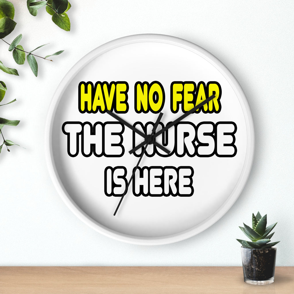 Have No Fear, The Nurse Is Here - Wall Clock