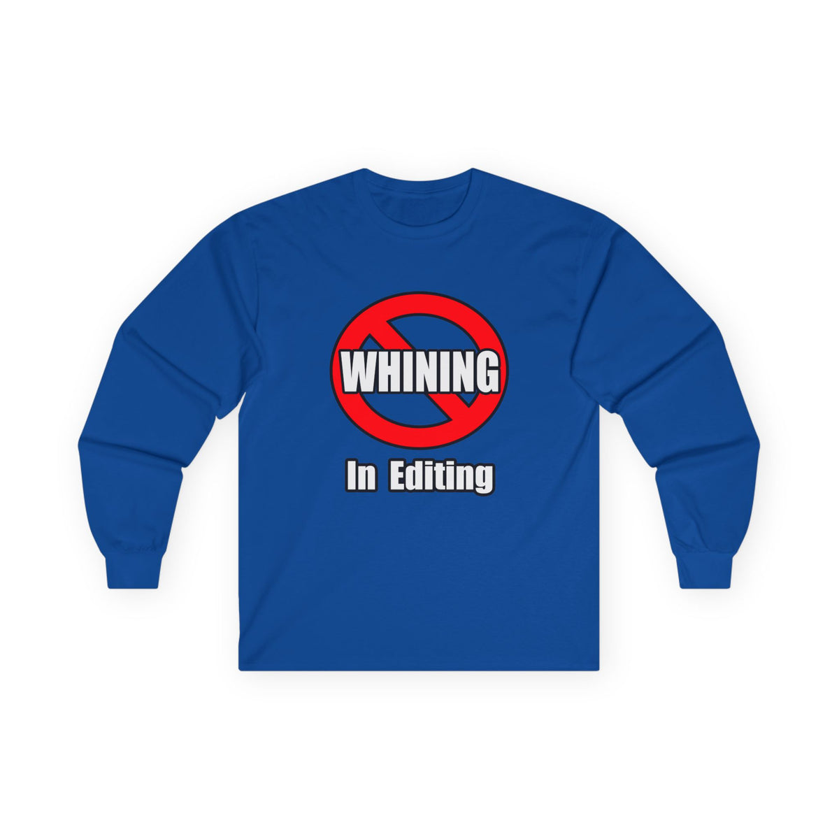 No Whining In Editing - Unisex Ultra Cotton Long Sleeve Tee