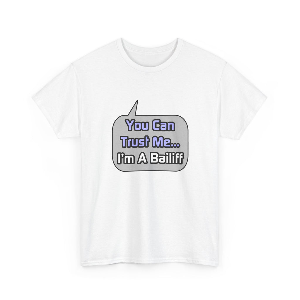 Trust Me .. I'm a Bailiff - Unisex Heavy Cotton Tee