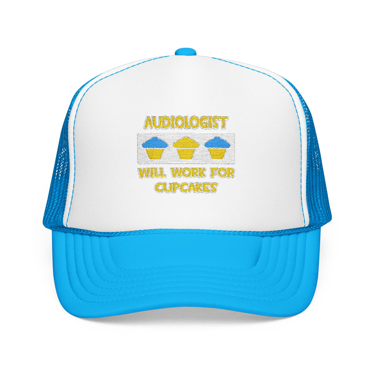 Audiologist ... Will Work For Cupcakes - Foam Trucker Hat