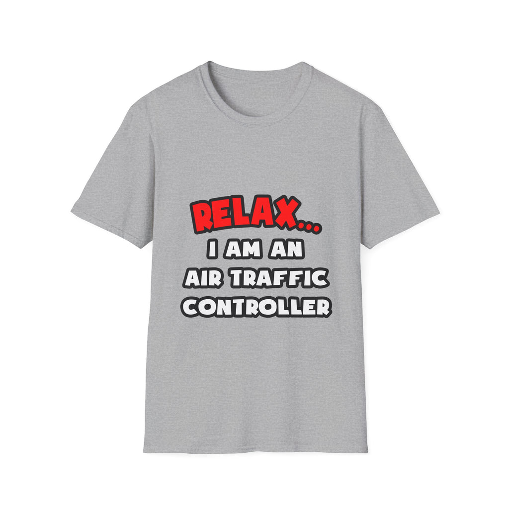 Relax ... I Am An Air Traffic Controller - Unisex Softstyle T-Shirt