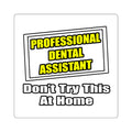 Professional Dental Assistant .. Joke - Square Stickers