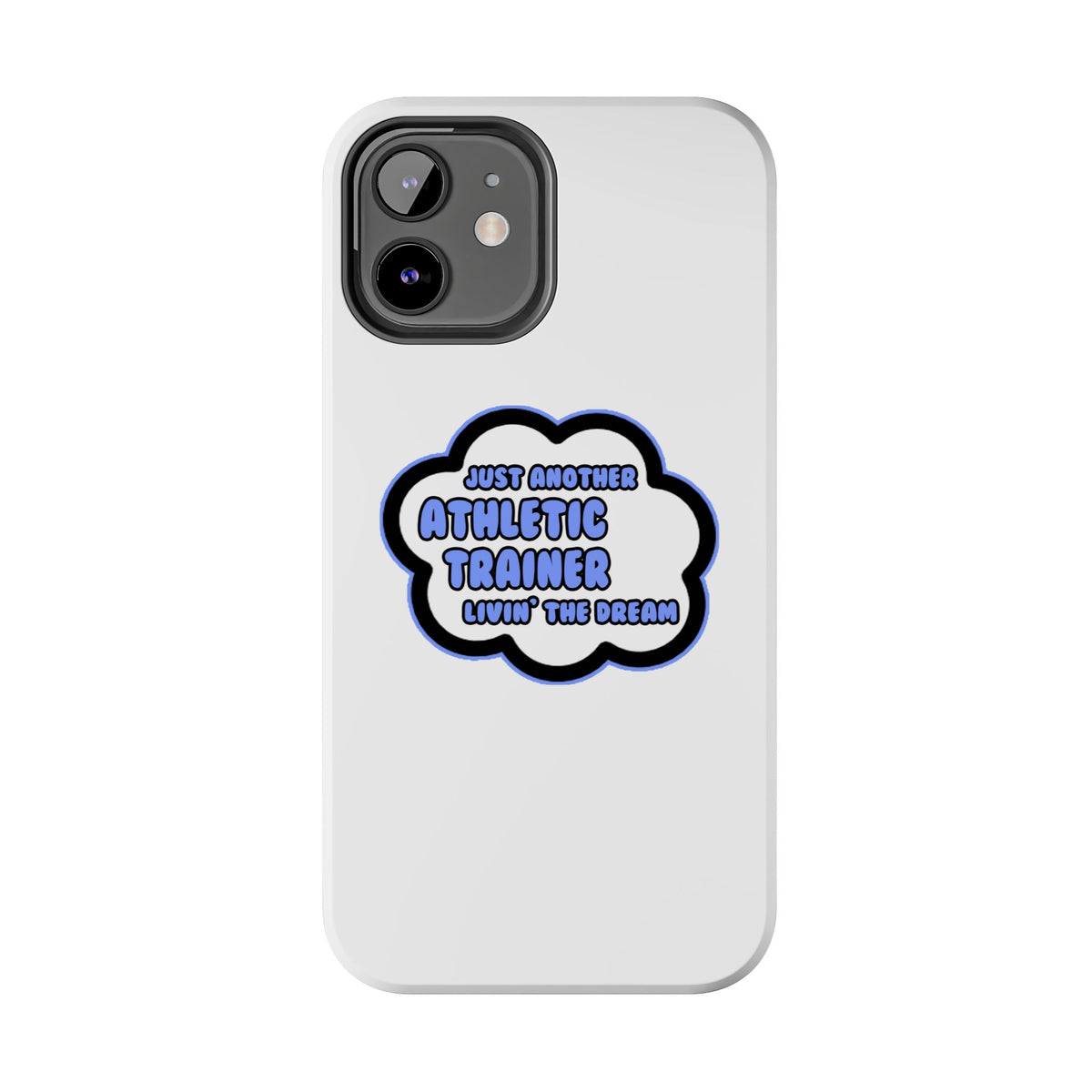 Athletic Trainer .. Livin' The Dream - Tough Phone Cases