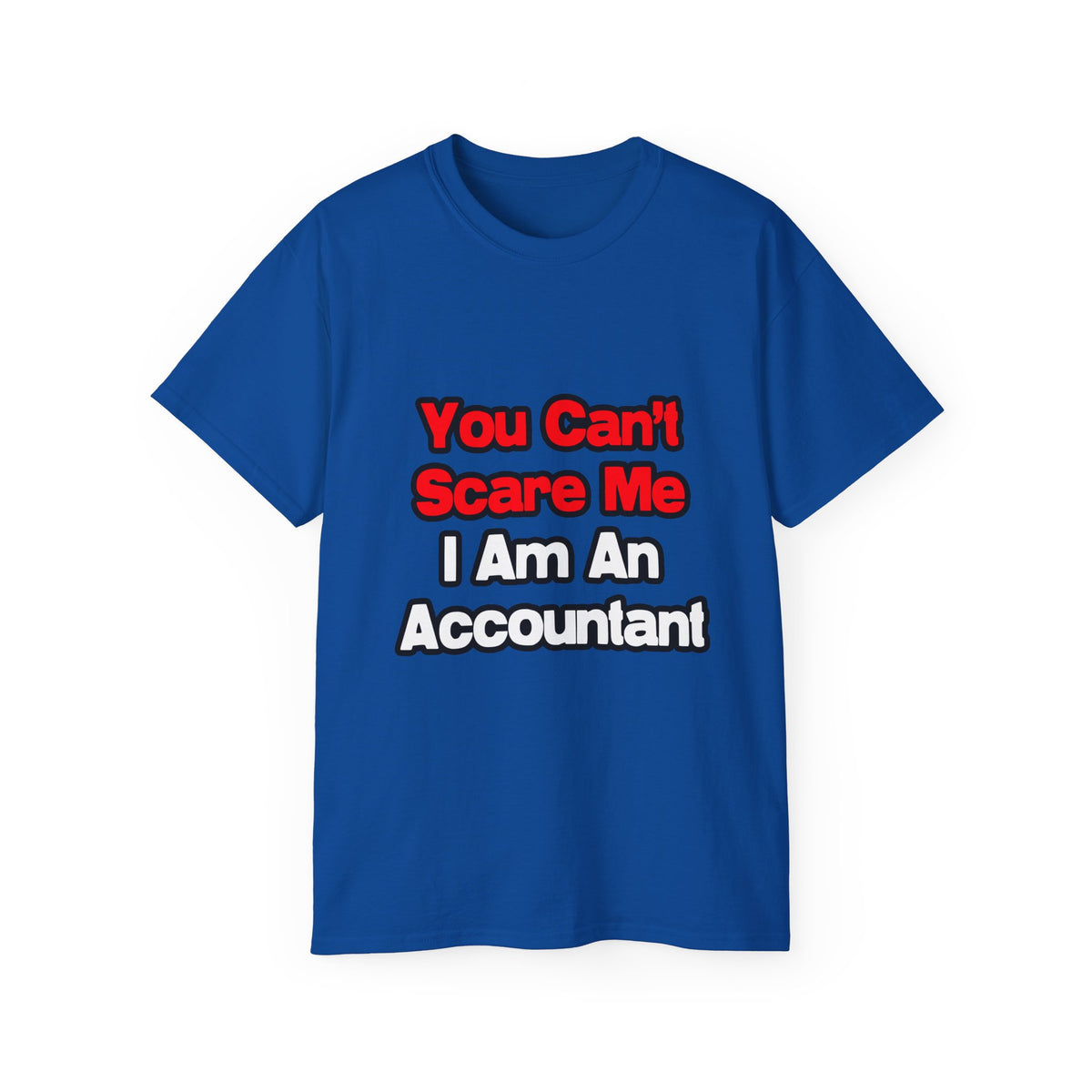 You Can't Scare Me...Accountant - Unisex Ultra Cotton Tee