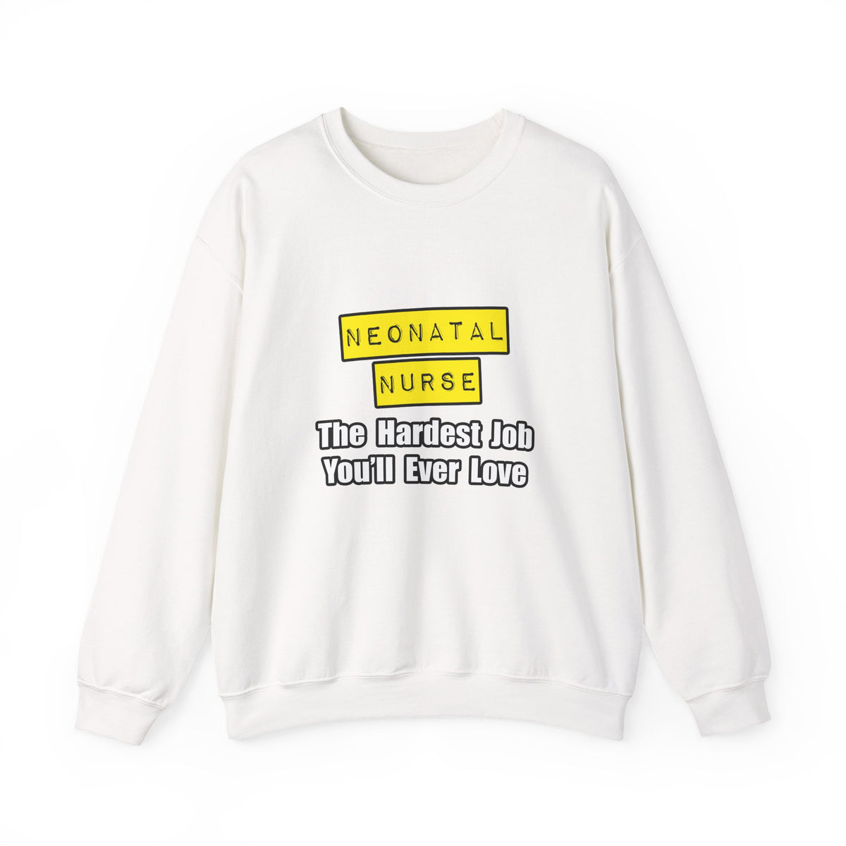 Neonatal Nurse...Hardest Job You'll Ever Love - Unisex Heavy Blend™ Crewneck Sweatshirt