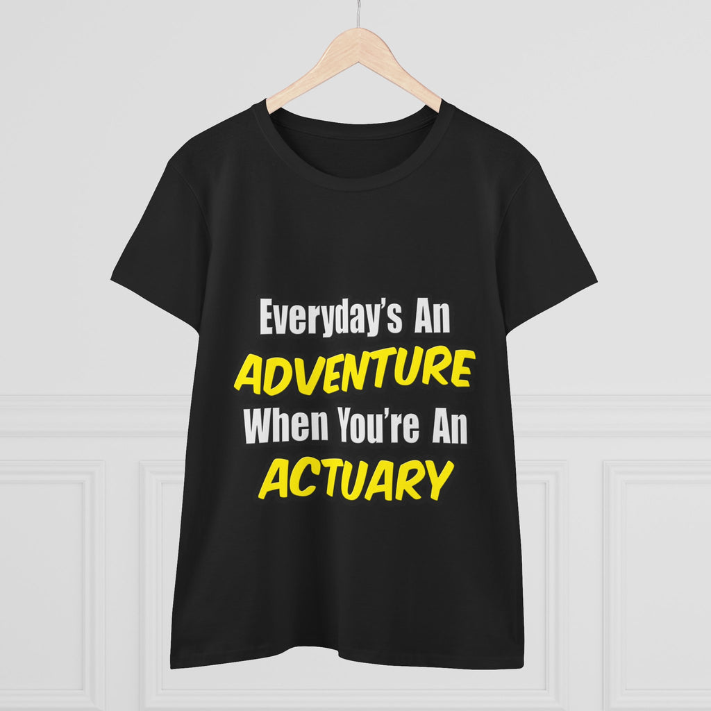 Everyday's An Adventure...Actuary - Women's Midweight Cotton Tee