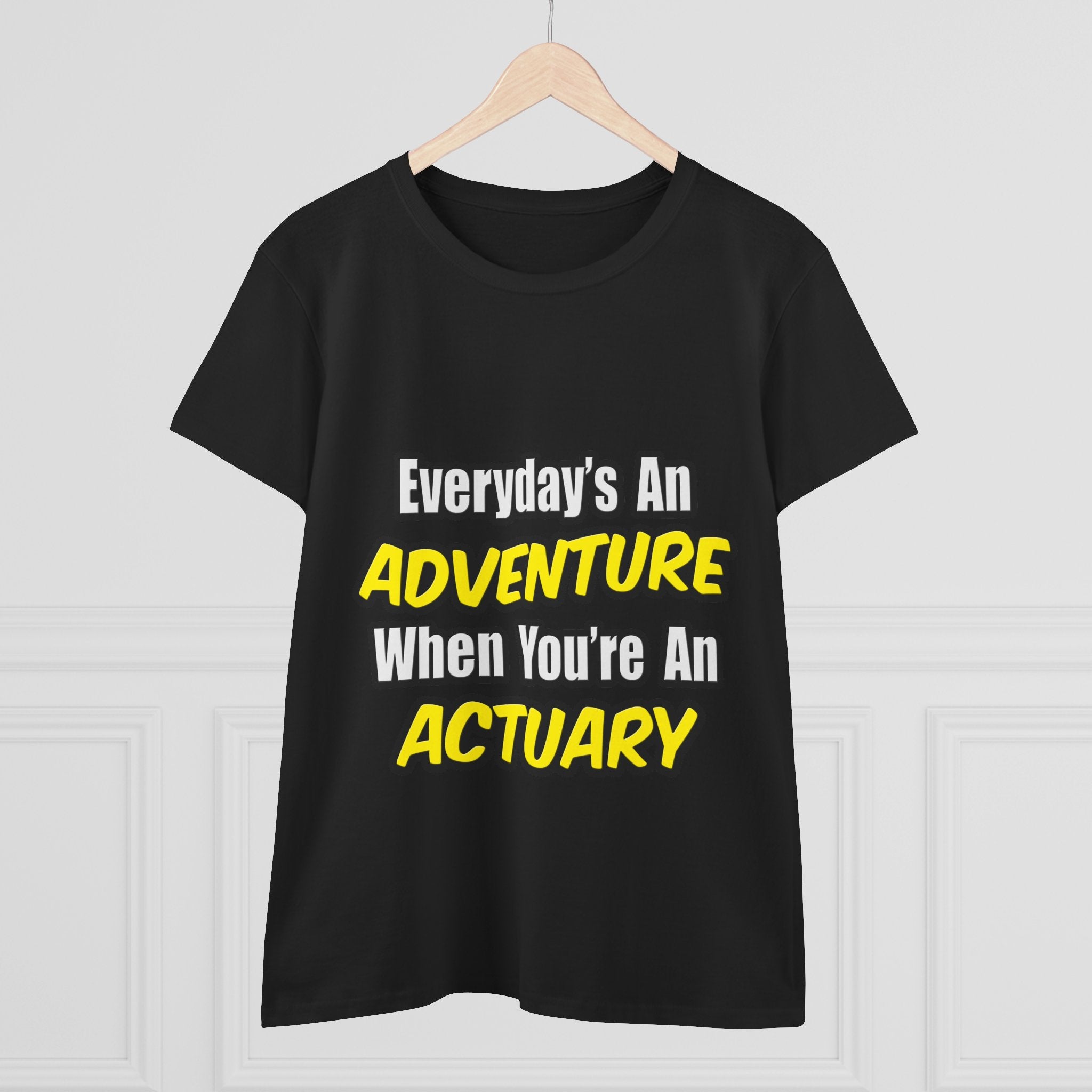 Everyday's An Adventure...Actuary - Women's Midweight Cotton Tee