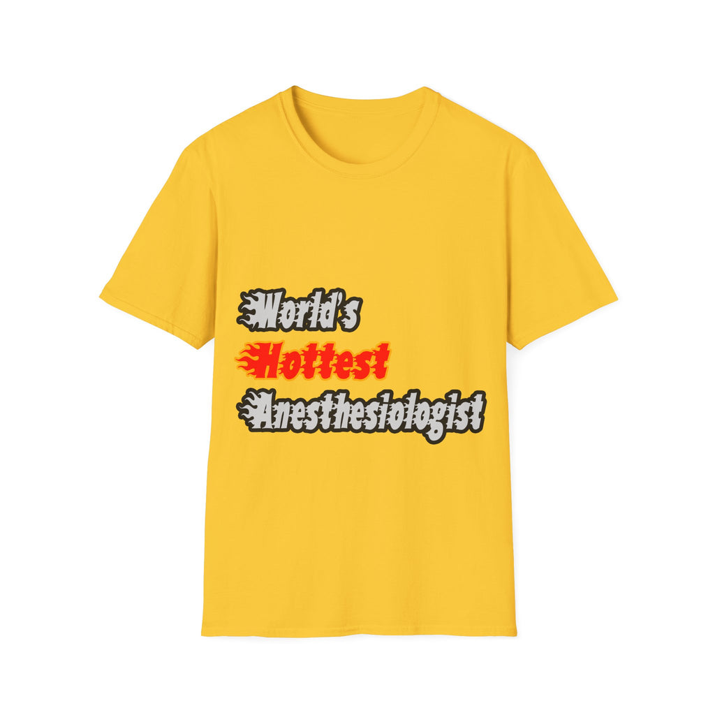 World's Hottest Anesthesiologist - Unisex Softstyle T-Shirt