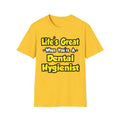 Life's Great When You're a Dental Hygienist - Unisex Softstyle T-Shirt