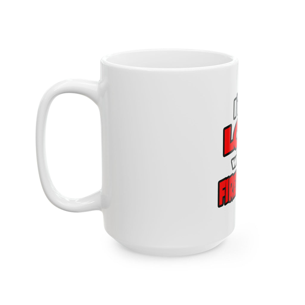 I'm In Love With A Firefighter - Ceramic Mug, (11oz, 15oz)