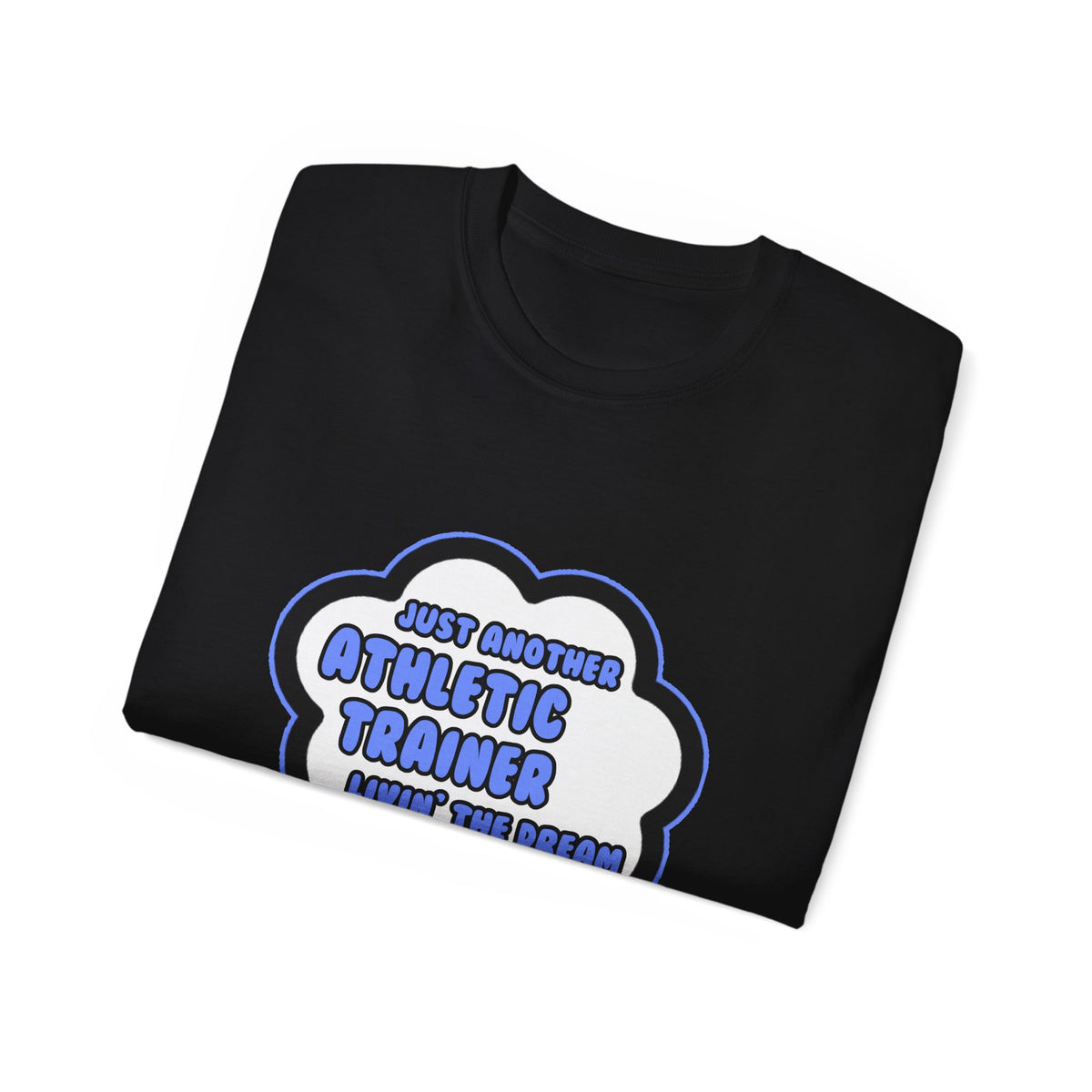 Athletic Trainer .. Livin' The Dream - Unisex Ultra Cotton Tee