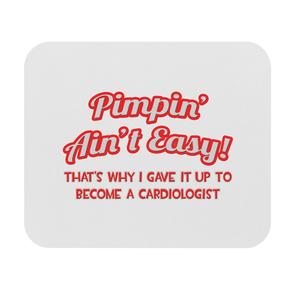 Pimpin' Ain't Easy .. Cardiologist - Mouse Pad (Rectangle)