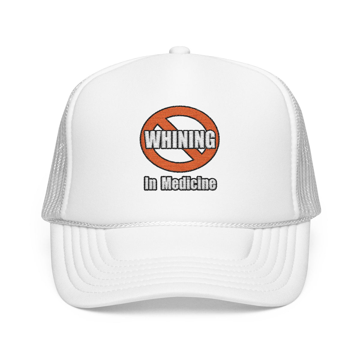 No Whining In Medicine - Foam Trucker Hat