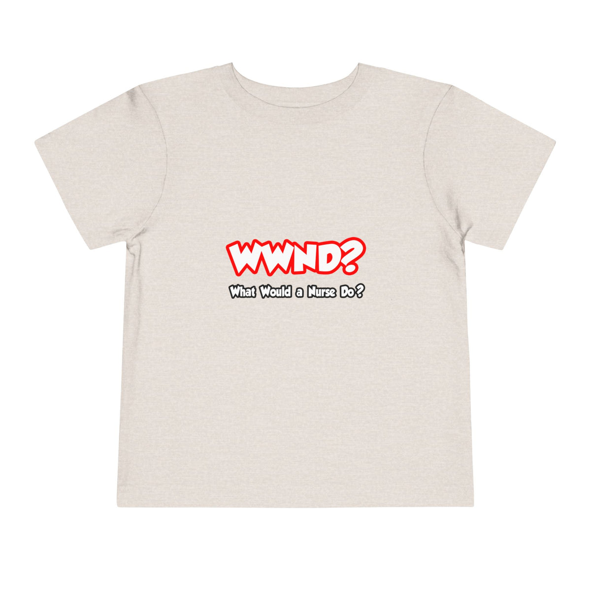 WWND...What Would a Nurse Do - Toddler Short Sleeve Tee