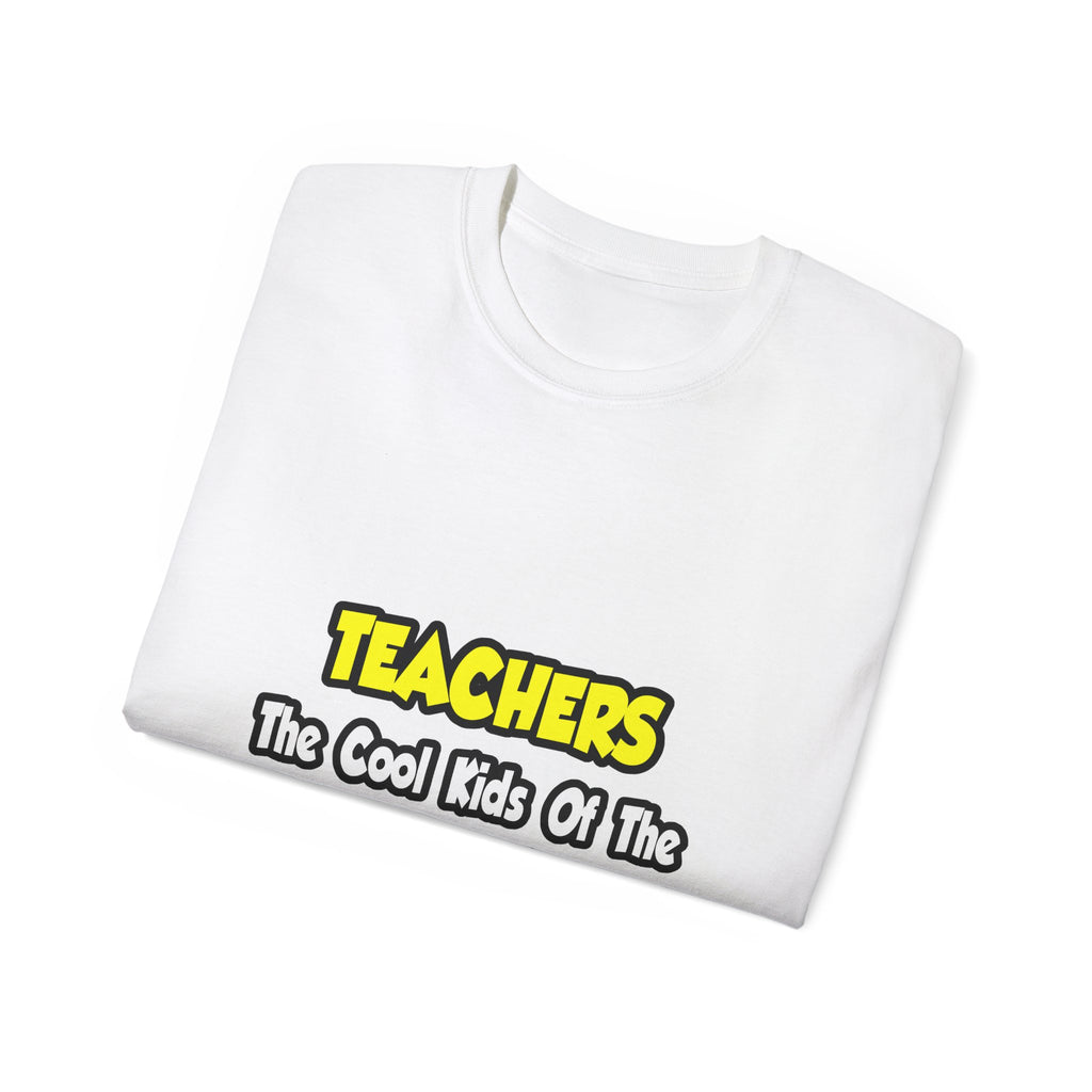 Teachers...Cool Kids of Education World - Unisex Ultra Cotton Tee