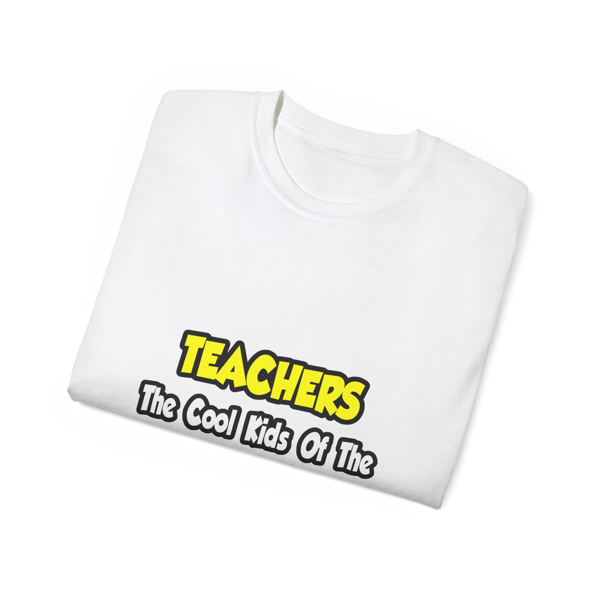 Teachers...Cool Kids of Education World - Unisex Ultra Cotton Tee