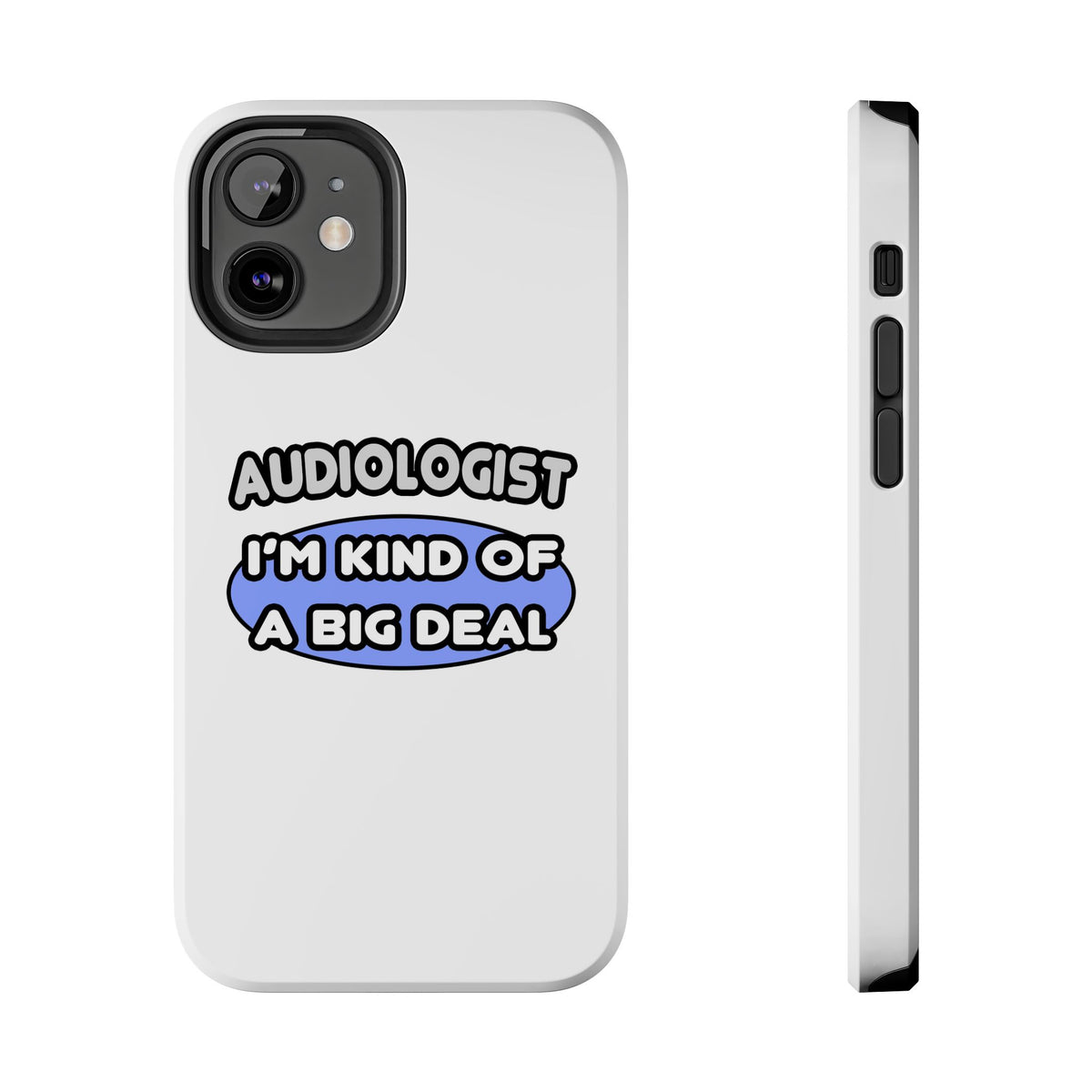 Audiologist....Kind of a Big Deal - Tough Phone Cases