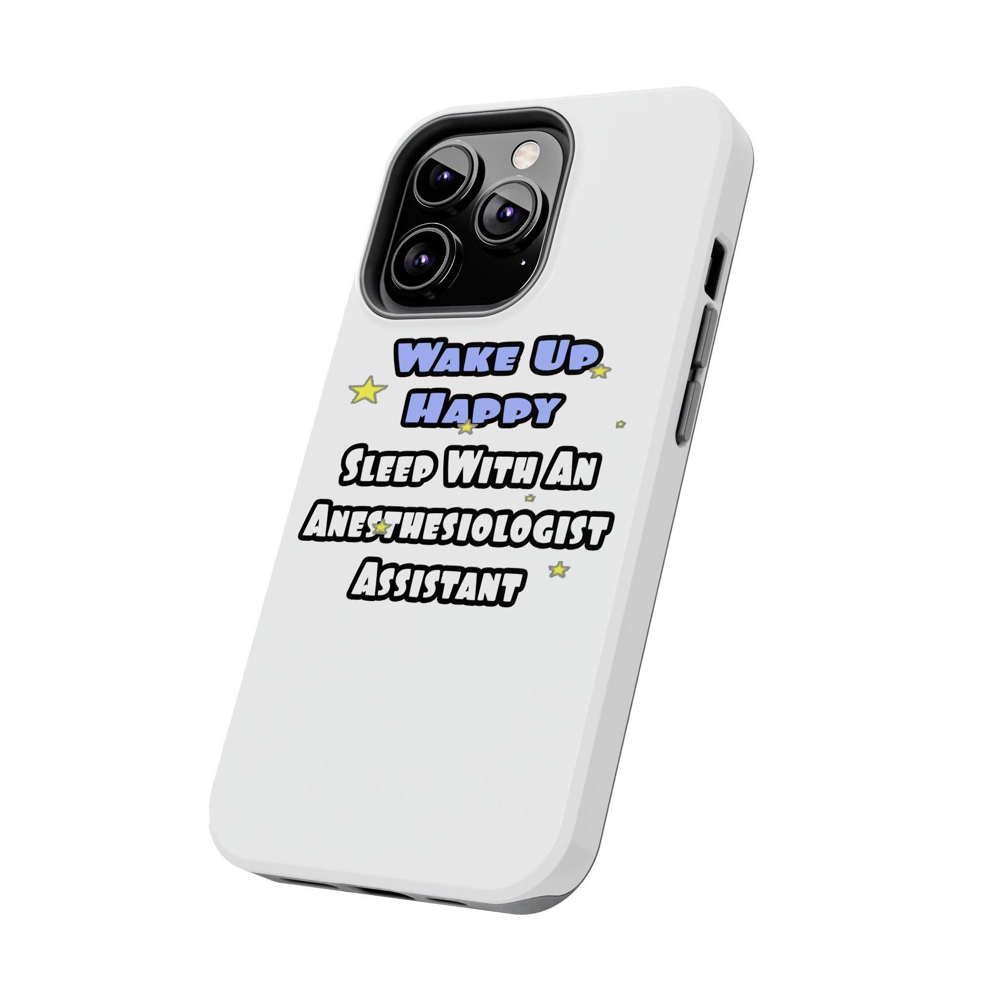 Wake Up Happy .. Sleep With Anesthesiologist Asst - Tough Phone Cases