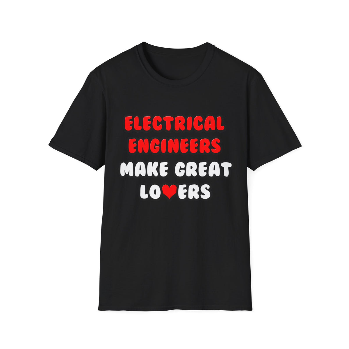 Electrical Engineers Make Great Lovers - Unisex Softstyle T-Shirt