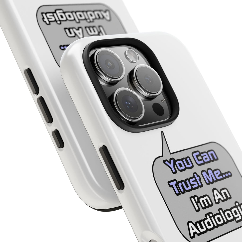 Trust Me .. I'm an Audiologist - Tough Phone Cases