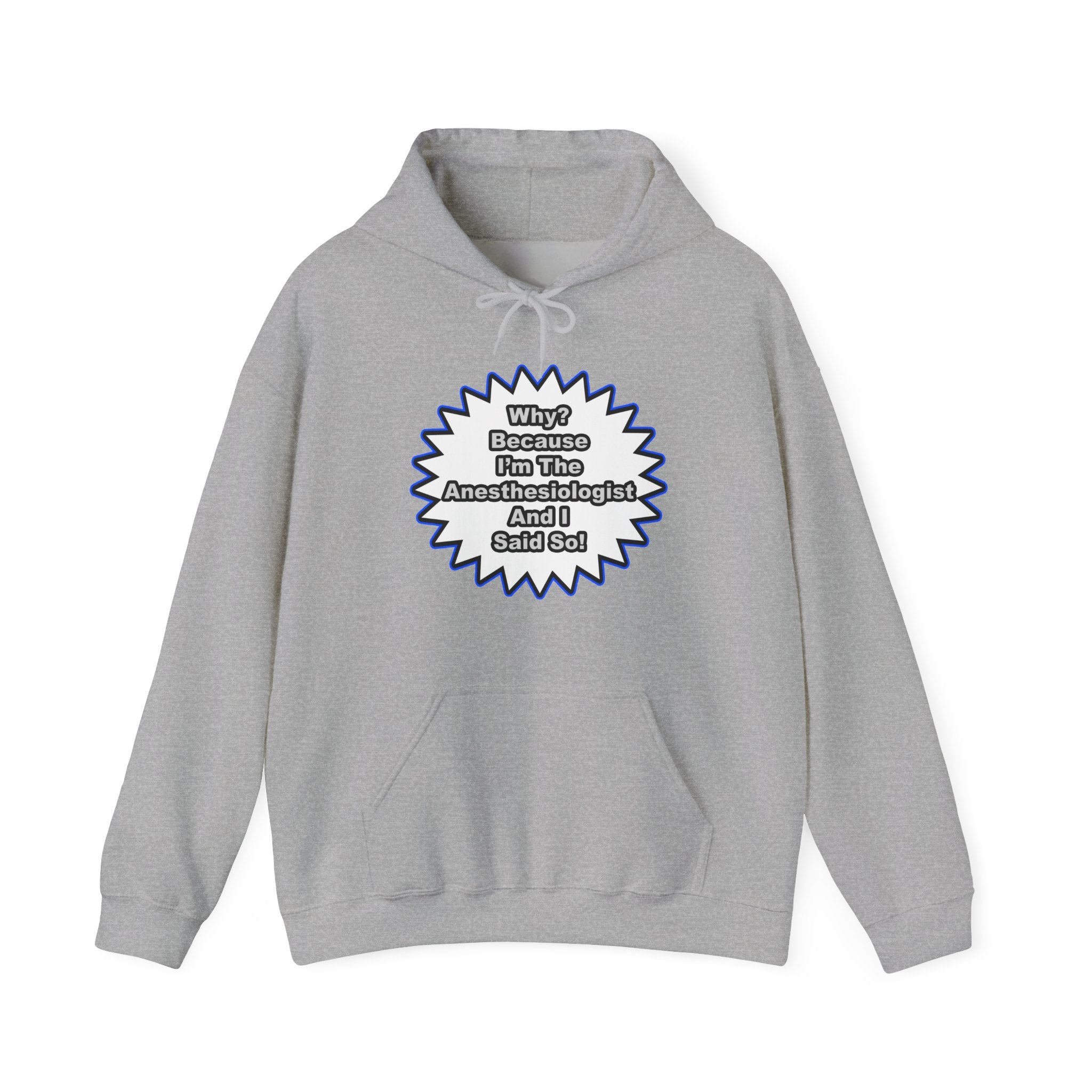 Anesthesiologist...Because I Said So - Unisex Heavy Blend™ Hooded Sweatshirt