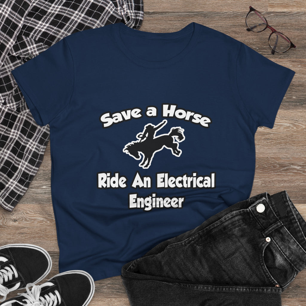 Save a Horse, Ride an Electrical Engineer - Women's Midweight Cotton Tee
