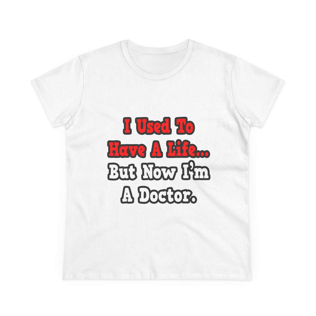 I Used to Have a Life...Doctor - Women's Midweight Cotton Tee