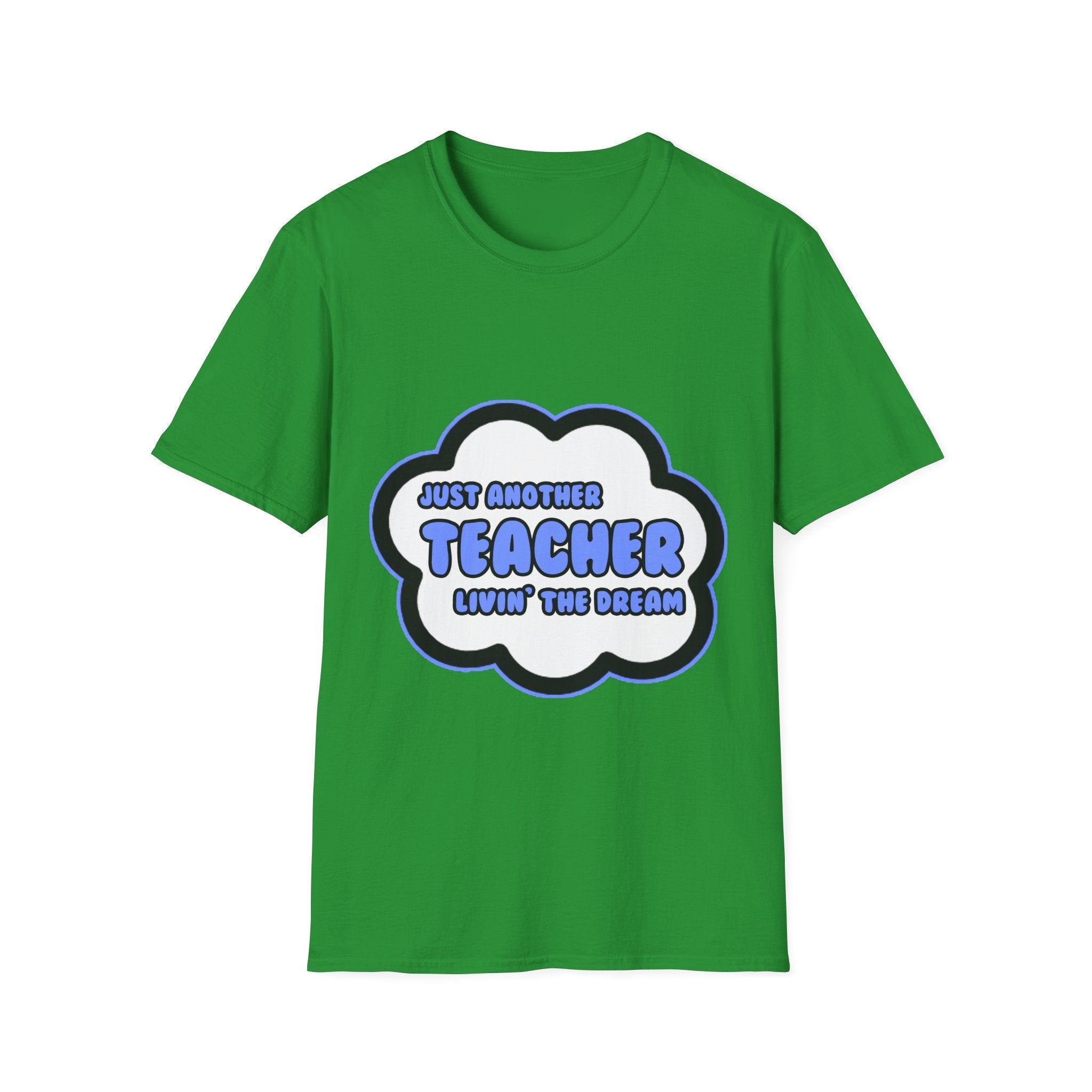Teacher .. Livin' The Dream - Unisex Softstyle T-Shirt