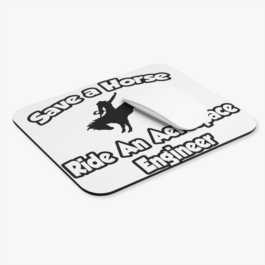 Save a Horse, Ride an Aerospace Engineer - Mouse Pad (Rectangle)