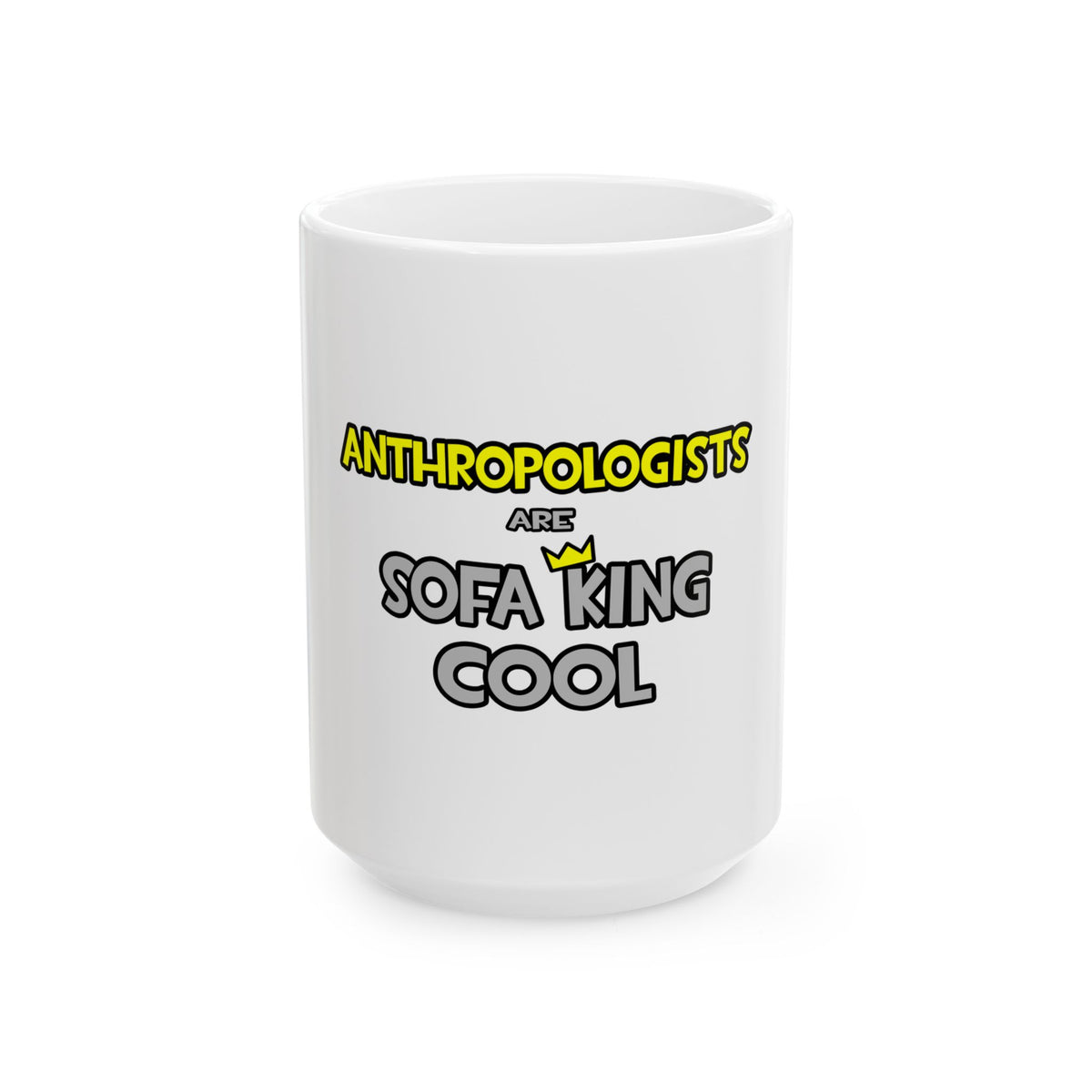 Anthropologists Are Sofa King Cool - Ceramic Mug, (11oz, 15oz)