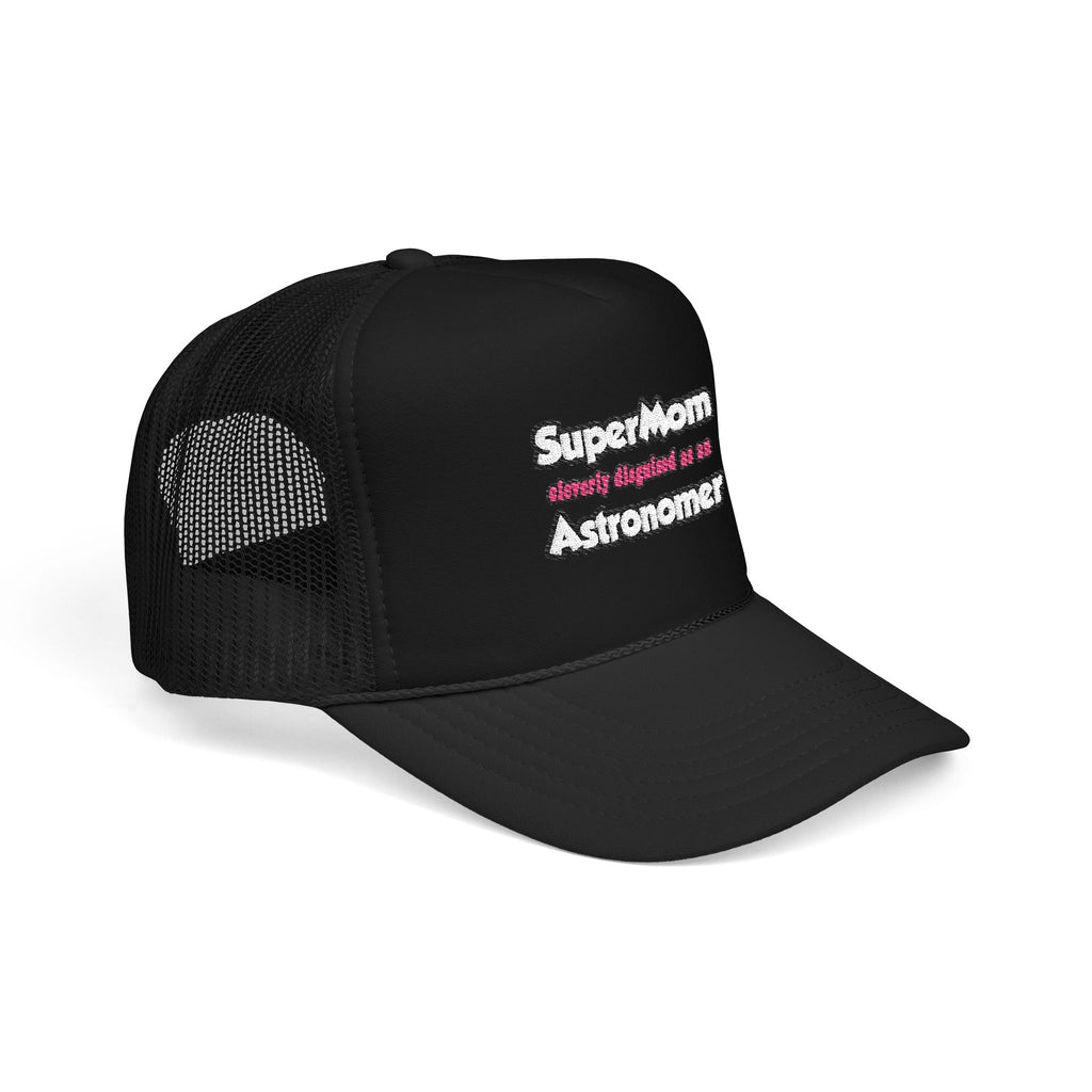 SuperMom...Astronomer - Foam Trucker Hat