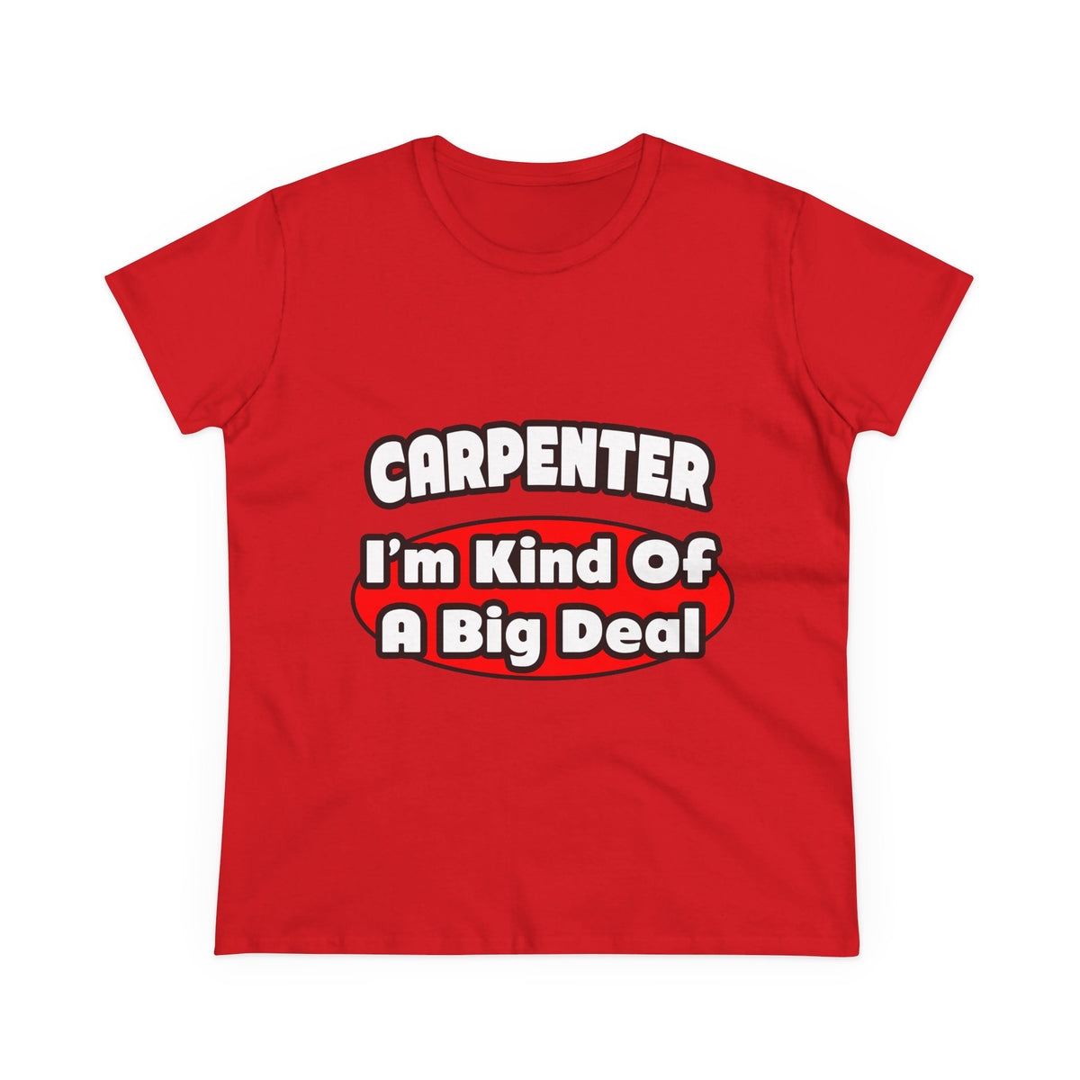 Carpenter...Big Deal - Women's Midweight Cotton Tee