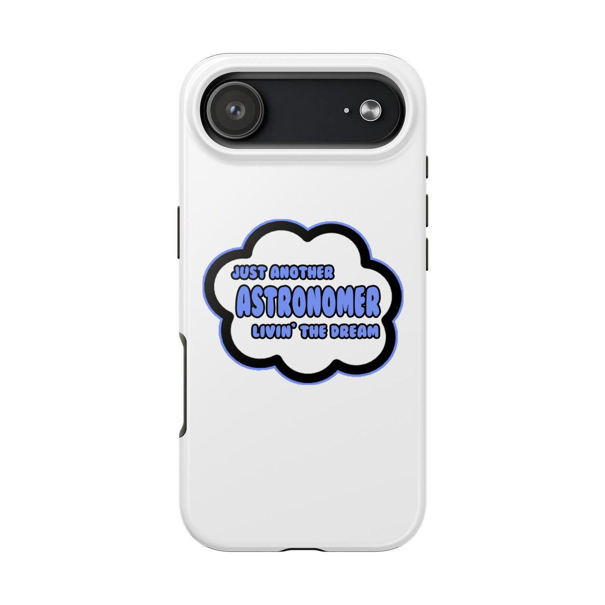 Astronomer .. Livin' The Dream - Tough Phone Cases