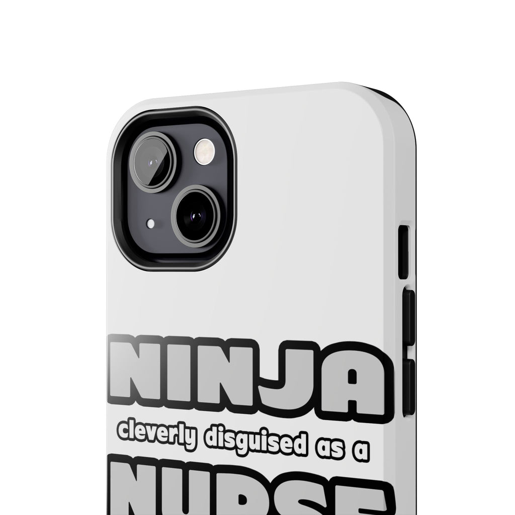 Ninja Cleverly Disguised As A Nurse - Tough Phone Cases