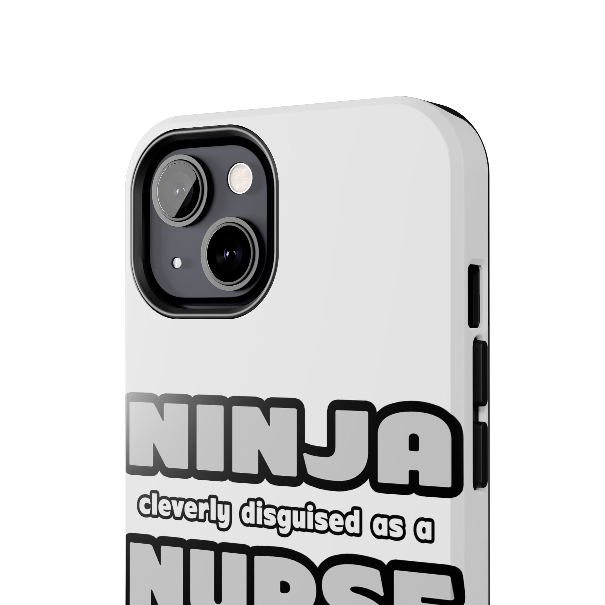 Ninja Cleverly Disguised As A Nurse - Tough Phone Cases