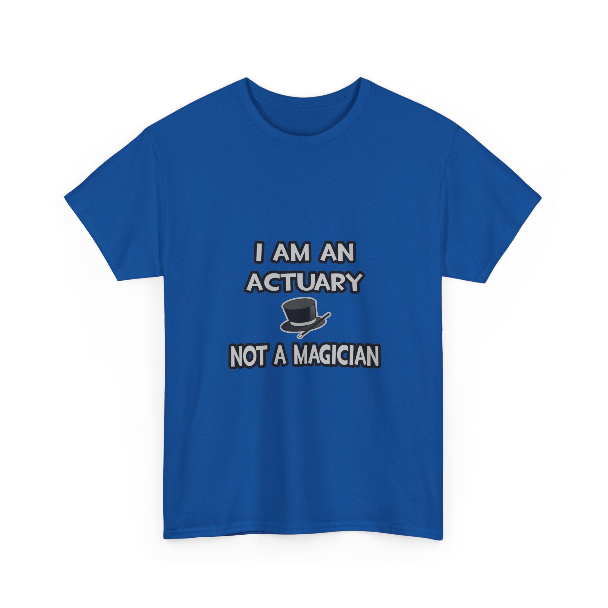 I Am An Actuary... Not A Magician - Unisex Heavy Cotton Tee