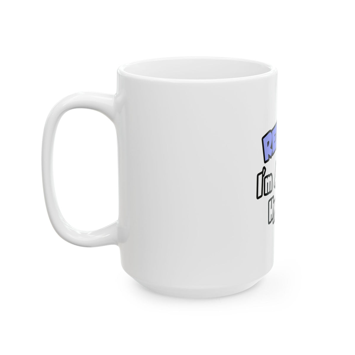 Relax...I'm A Dental Hygienist - Ceramic Mug, (11oz, 15oz)