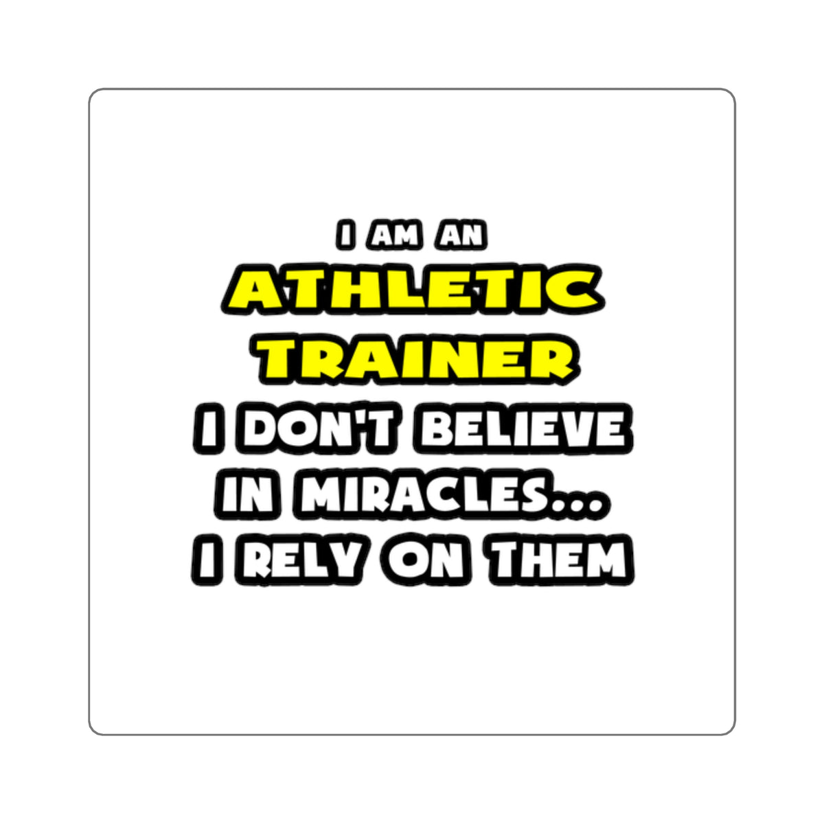 Miracles and Athletic Trainers ... Funny - Square Stickers