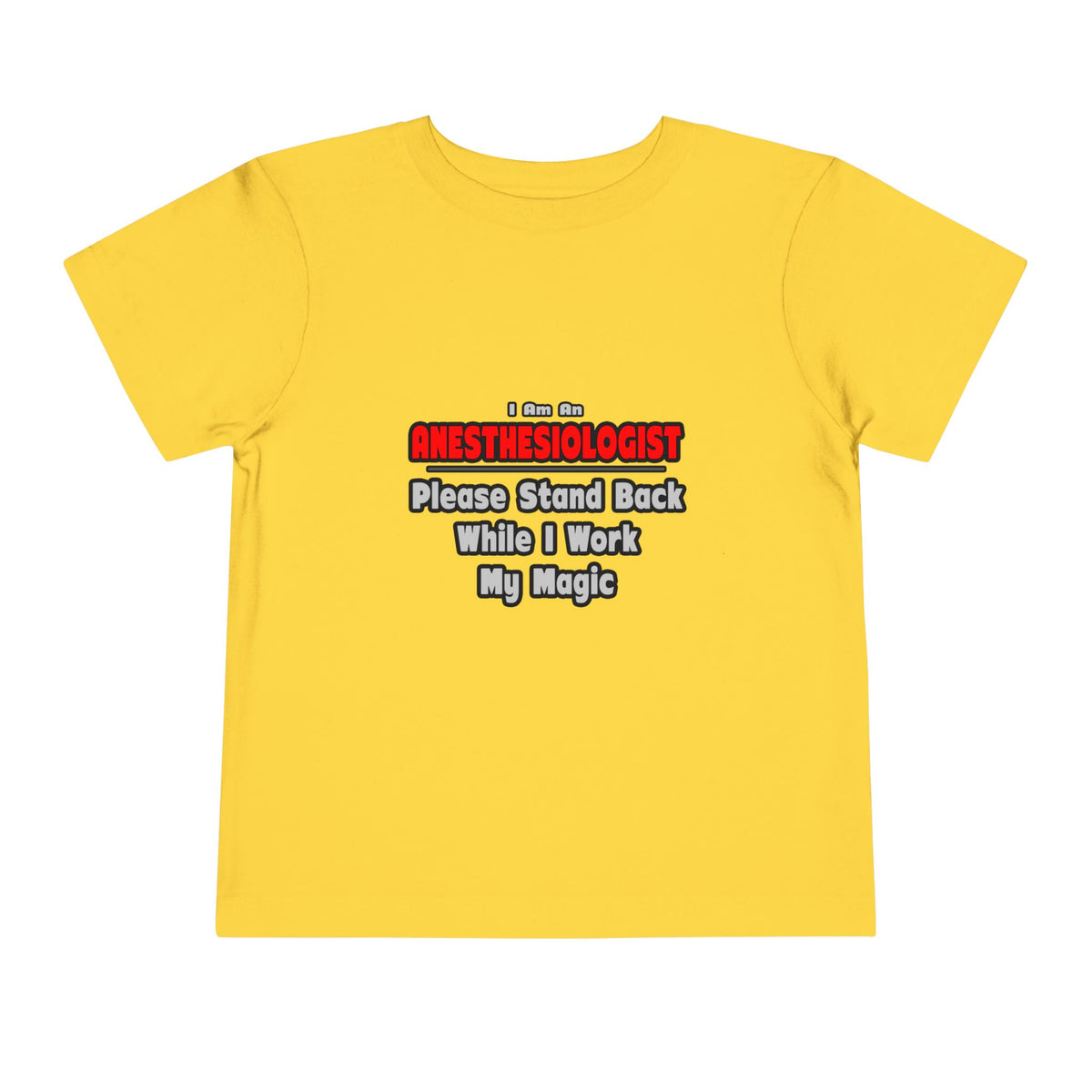 Anesthesiologist ... Stand Back ... Work My Magic - Toddler Short Sleeve Tee