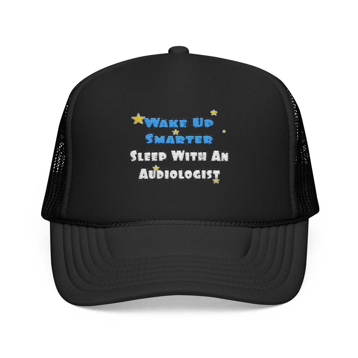 Wake Up Smarter...Sleep With an Audiologist - Foam Trucker Hat