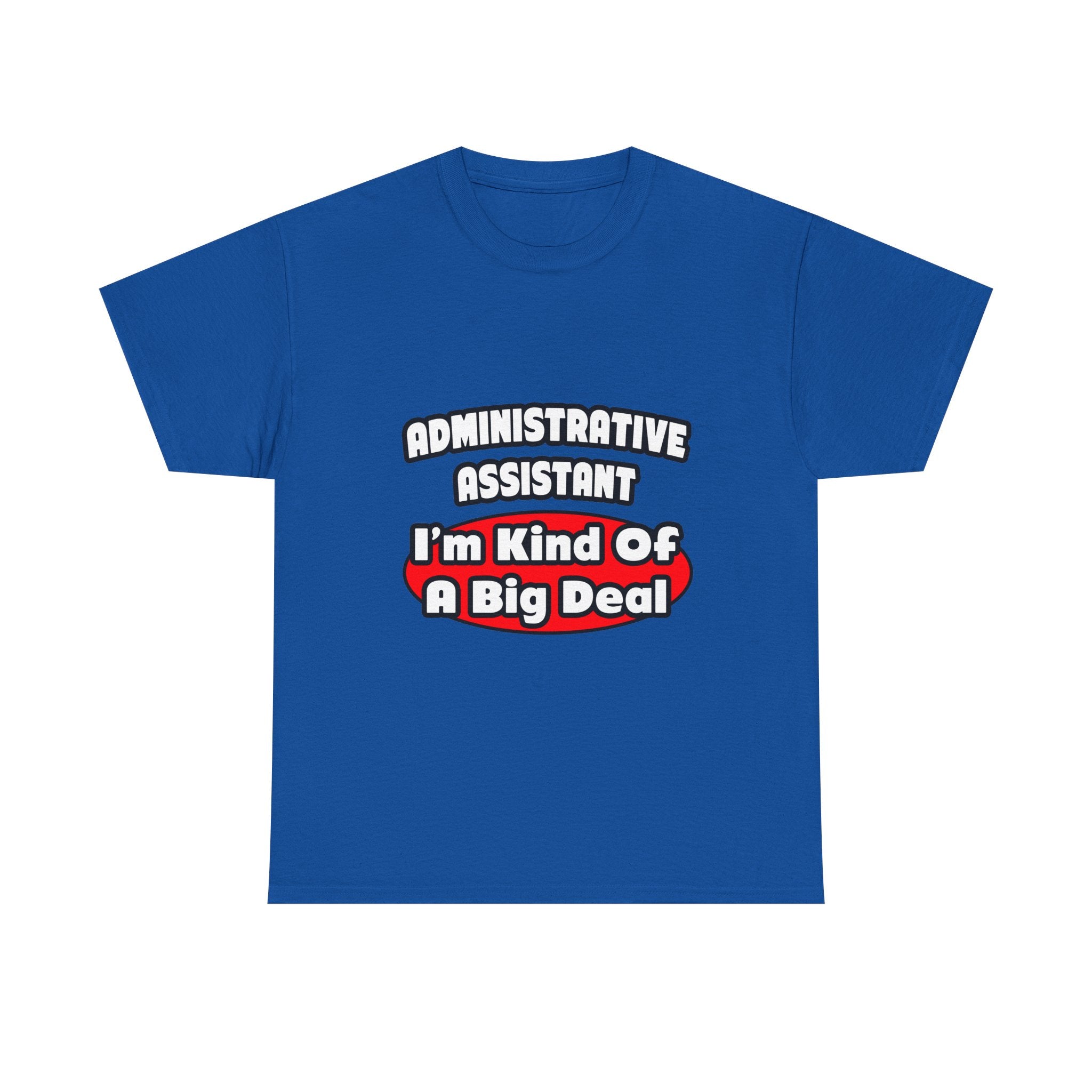 Administrative Assistant...Big Deal - Unisex Heavy Cotton Tee