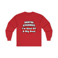 Dental Hygienist...Big Deal - Unisex Ultra Cotton Long Sleeve Tee